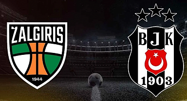 Kauno Zalgiris - Beşiktaş Maçı Ne Zaman, Saat Kaçta, Hangi Kanalda?