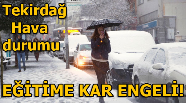 Tekirdağ’da Okullar Kaç Gün Tatil! Tekirdağ'da Yarın 20 Aralık 2018 Okullar Tatil Mi?