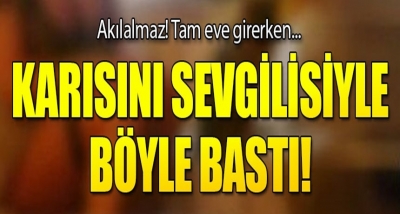 İşten Eve Erken Dönünce Karısını Sevgilisi ile Bastı