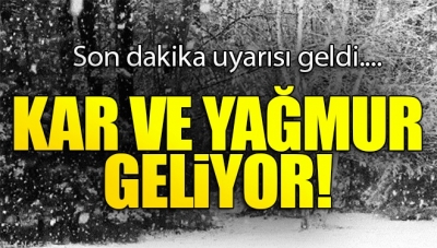 Meteoroloji’den Son Dakika Uyarısı! Kar ve Yağmur Geliyor